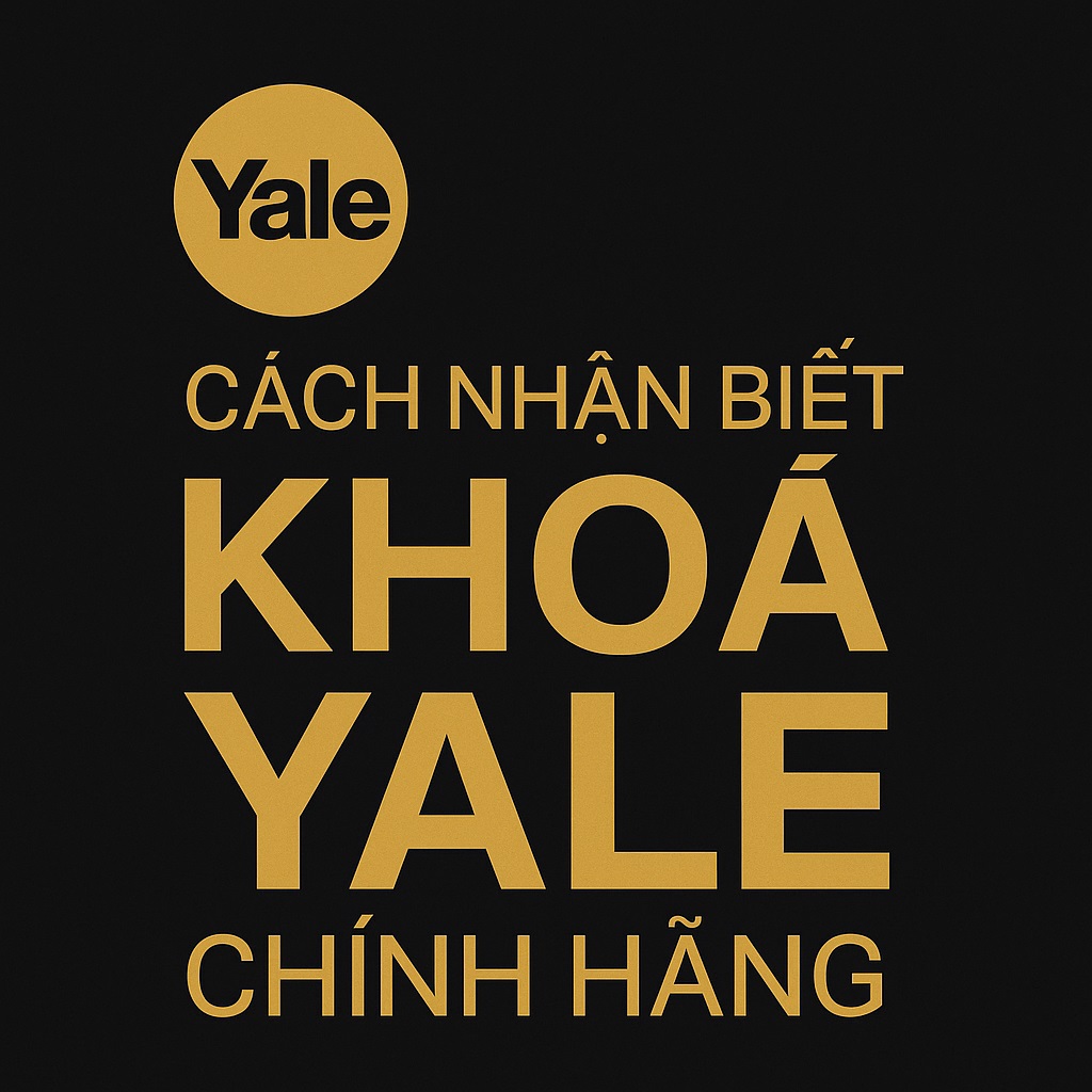 Cách nhận biết khoá Yale chính hãng