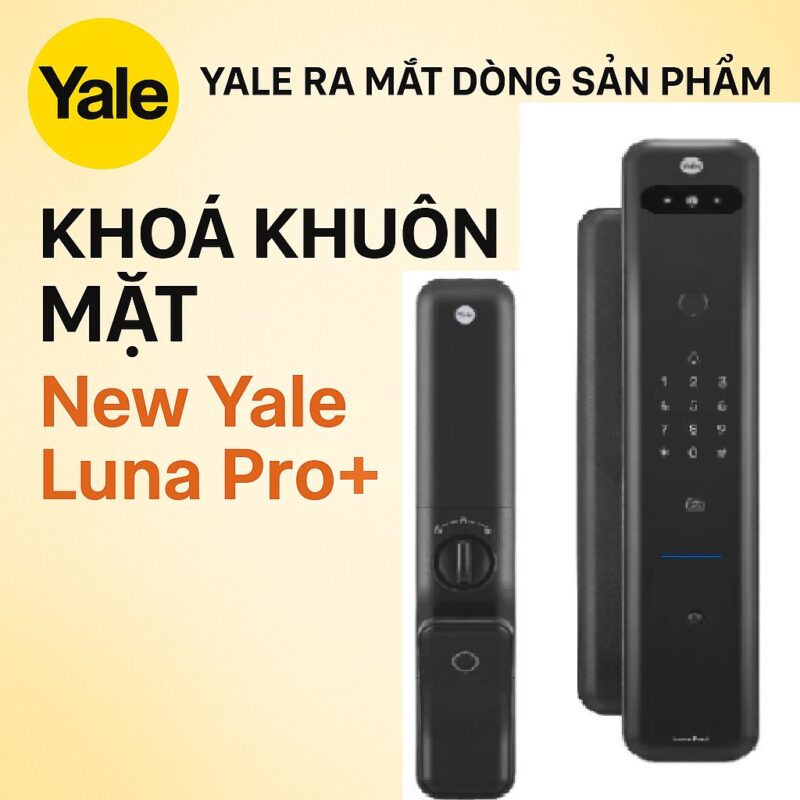 YALE RA MẮT DÒNG SẢN PHẨM KHOÁ KHUÔN MẶT New Yale Luna Pro+ YALE RA MẮT DÒNG SẢN PHẨM KHOÁ KHUÔN MẶT New Yale Luna Pro+